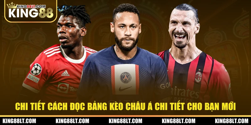 Chi tiết cách đọc bảng kèo châu Á chi tiết cho bạn mới